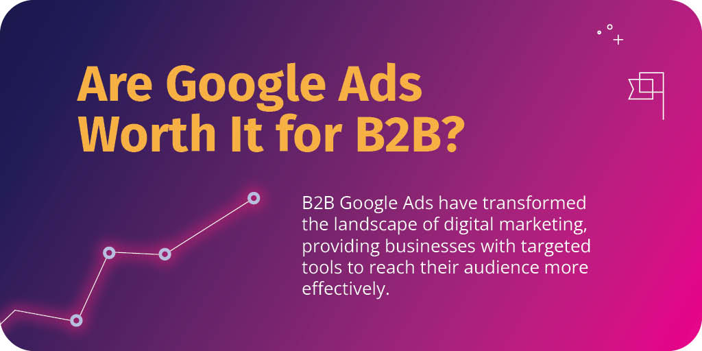 Are Google Ads Worth It for B2B?