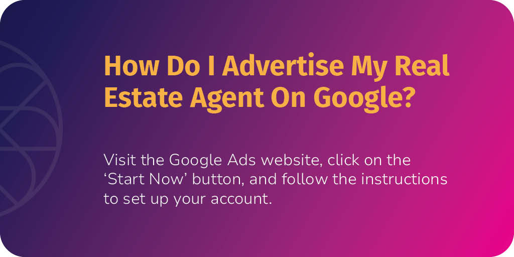 How Do I Advertise My Real Estate Agent On Google?