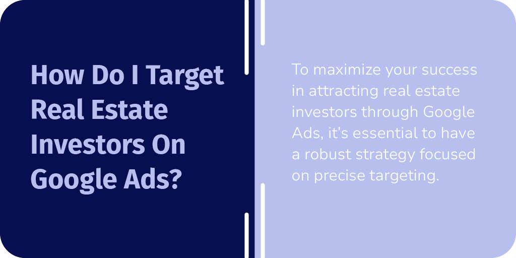 How Do I Target Real Estate Investors On Google Ads?