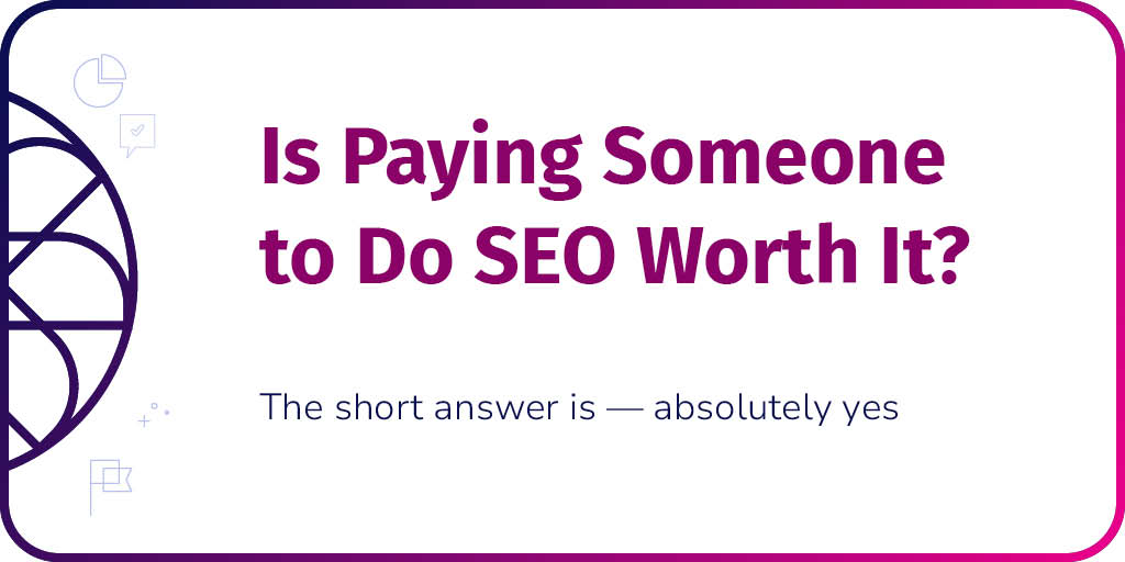 Is Paying Someone to Do SEO Worth It?